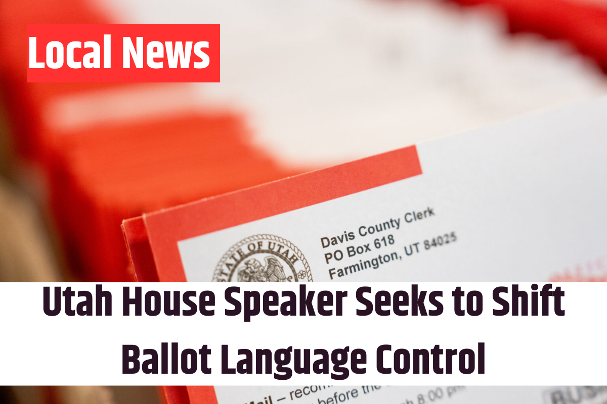 Utah House Speaker Seeks to Shift Ballot Language Control