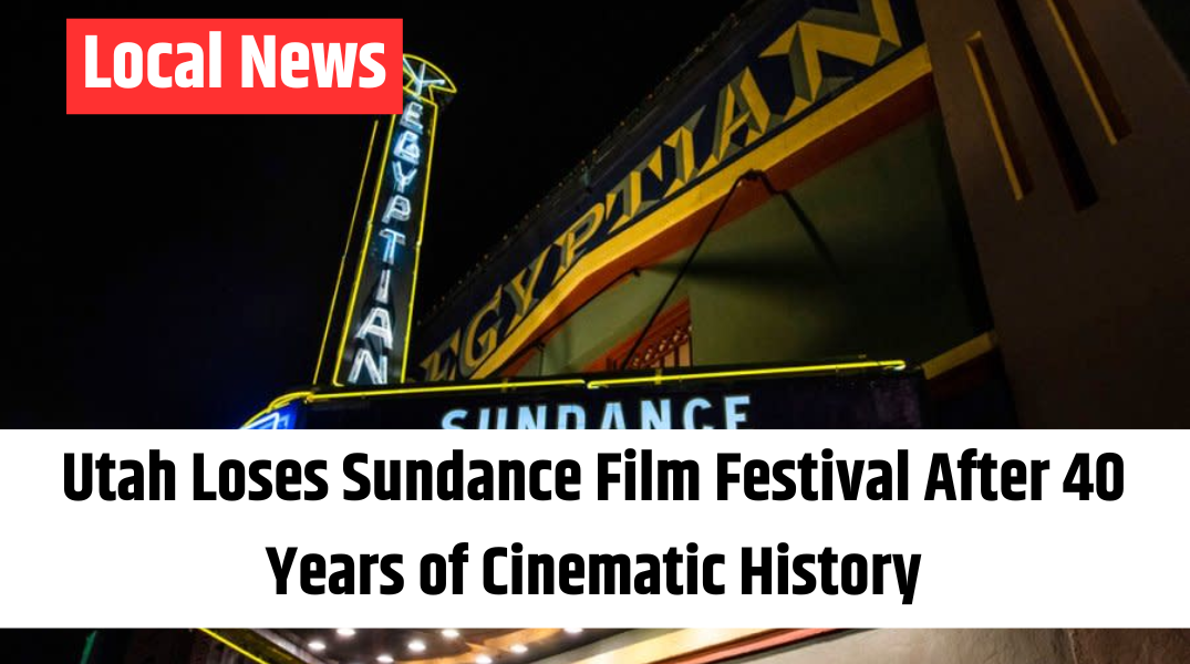 Utah Loses Sundance Film Festival After 40 Years of Cinematic History