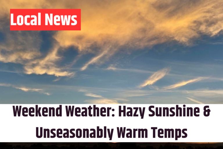 Weekend Weather Hazy Sunshine & Unseasonably Warm Temps