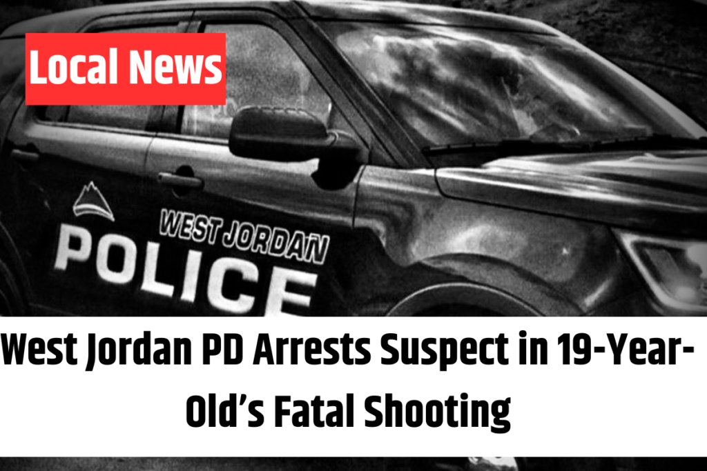 West Jordan PD Arrests Suspect in 19-Year-Old’s Fatal Shooting