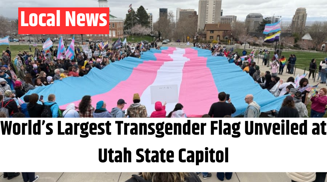 World’s Largest Transgender Flag Unveiled at Utah State Capitol