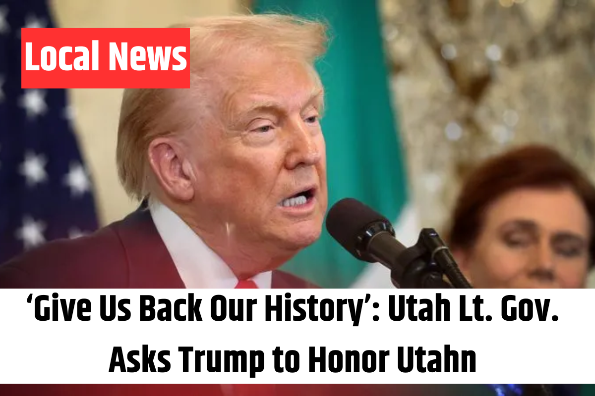 ‘Give Us Back Our History’ Utah Lt. Gov. Asks Trump to Honor Utahn