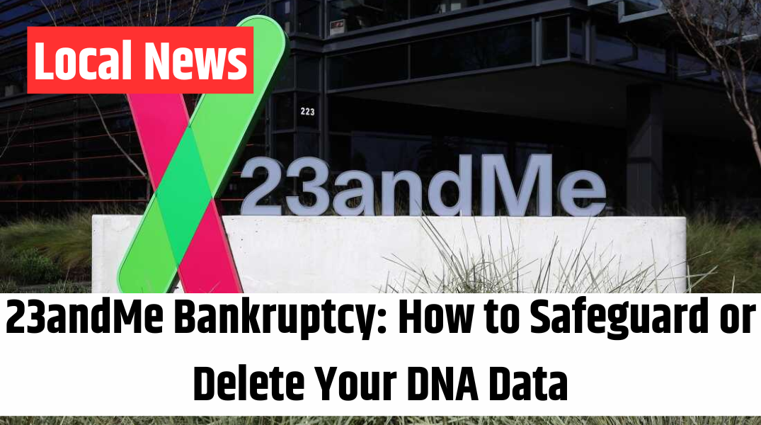 23andMe Bankruptcy How to Safeguard or Delete Your DNA Data