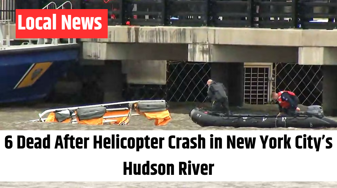 6 Dead After Helicopter Crash in New York City’s Hudson River