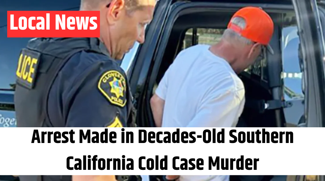 Arrest Made in Decades-Old Southern California Cold Case Murder