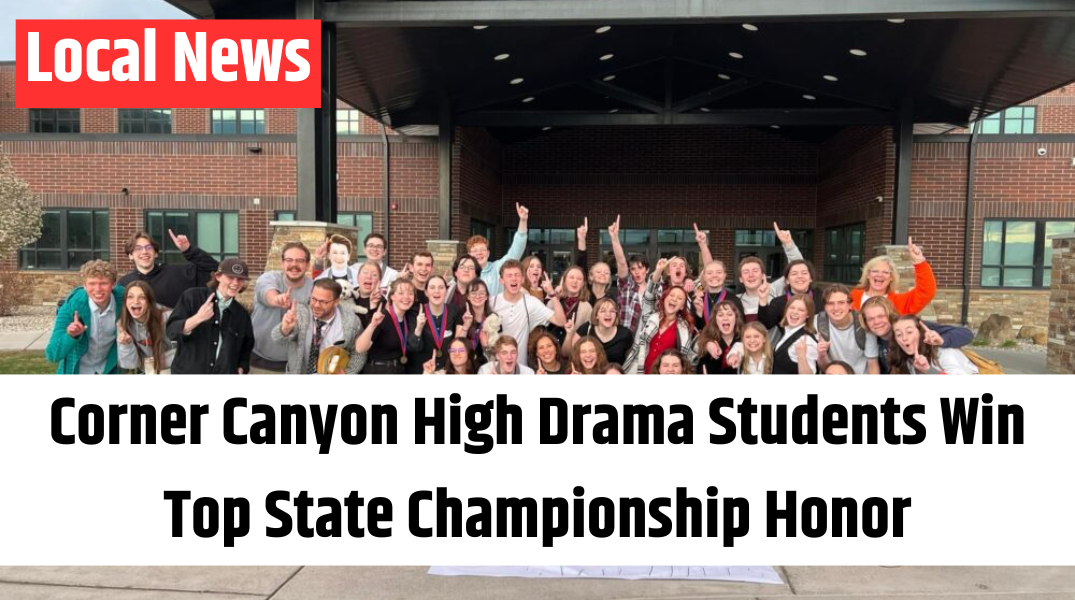 Corner Canyon High Drama Students Win Top State Championship Honor