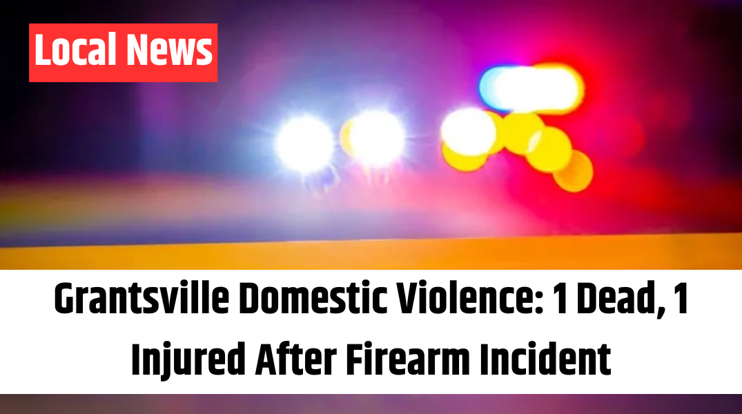 Grantsville Domestic Violence 1 Dead, 1 Injured After Firearm Incident