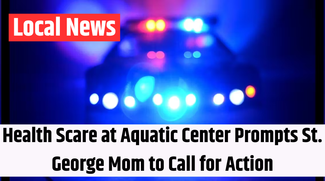 Health Scare at Aquatic Center Prompts St. George Mom to Call for Action