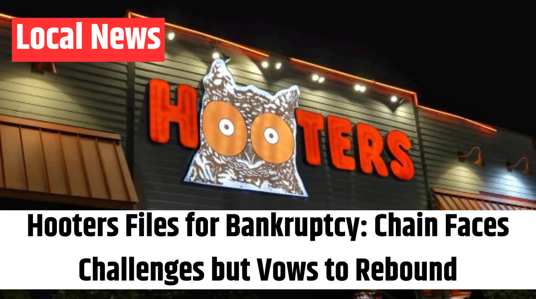Hooters Files for Bankruptcy Chain Faces Challenges but Vows to Rebound