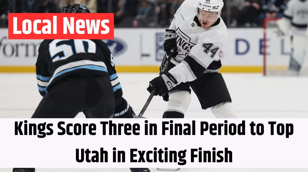 Kings Score Three in Final Period to Top Utah in Exciting Finish