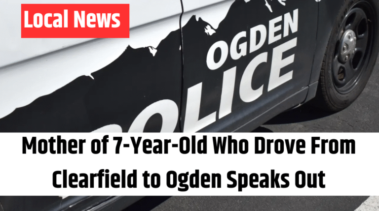 Mother of 7-Year-Old Who Drove From Clearfield to Ogden Speaks Out