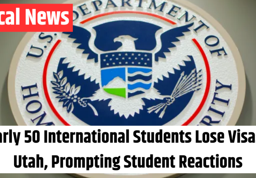 Nearly 50 International Students Lose Visas in Utah, Prompting Student Reactions
