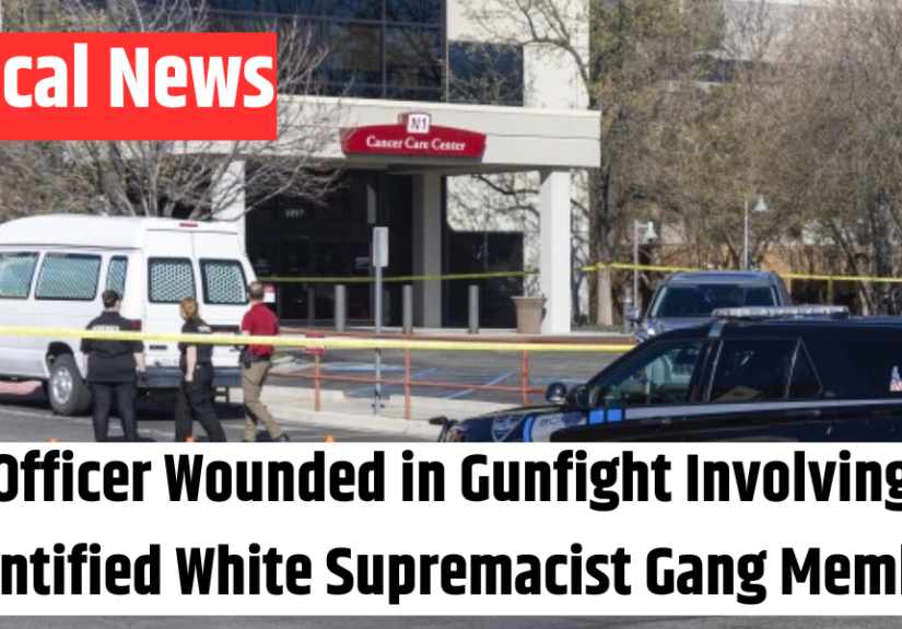 Officer Wounded in Gunfight Involving Identified White Supremacist Gang Member