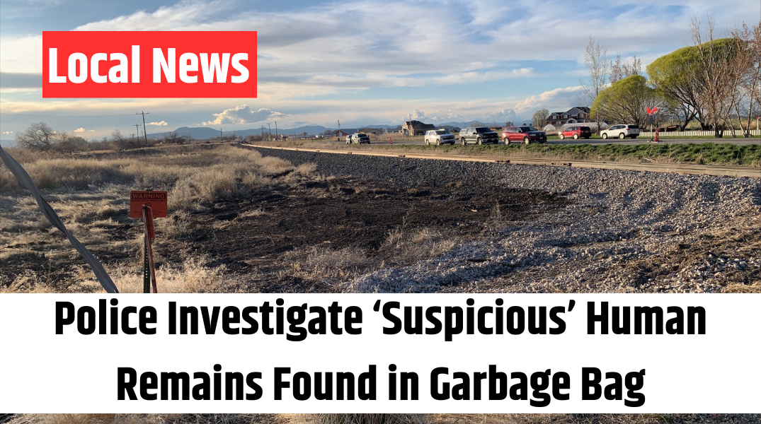 Police Investigate ‘Suspicious’ Human Remains Found in Garbage Bag