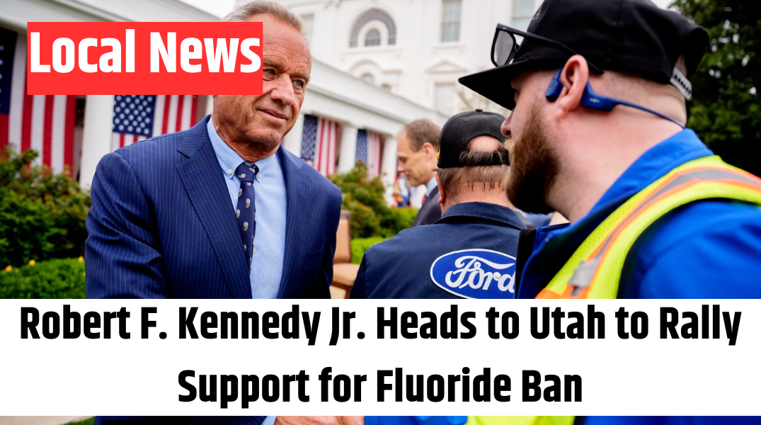 Robert F. Kennedy Jr. Heads to Utah to Rally Support for Fluoride Ban