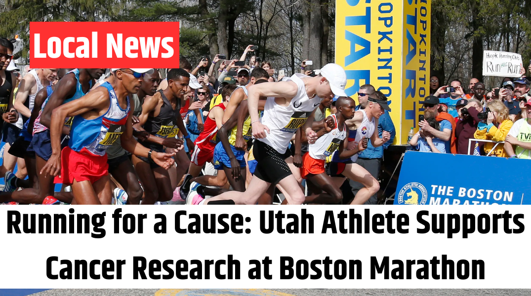 Running for a Cause Utah Athlete Supports Cancer Research at Boston Marathon