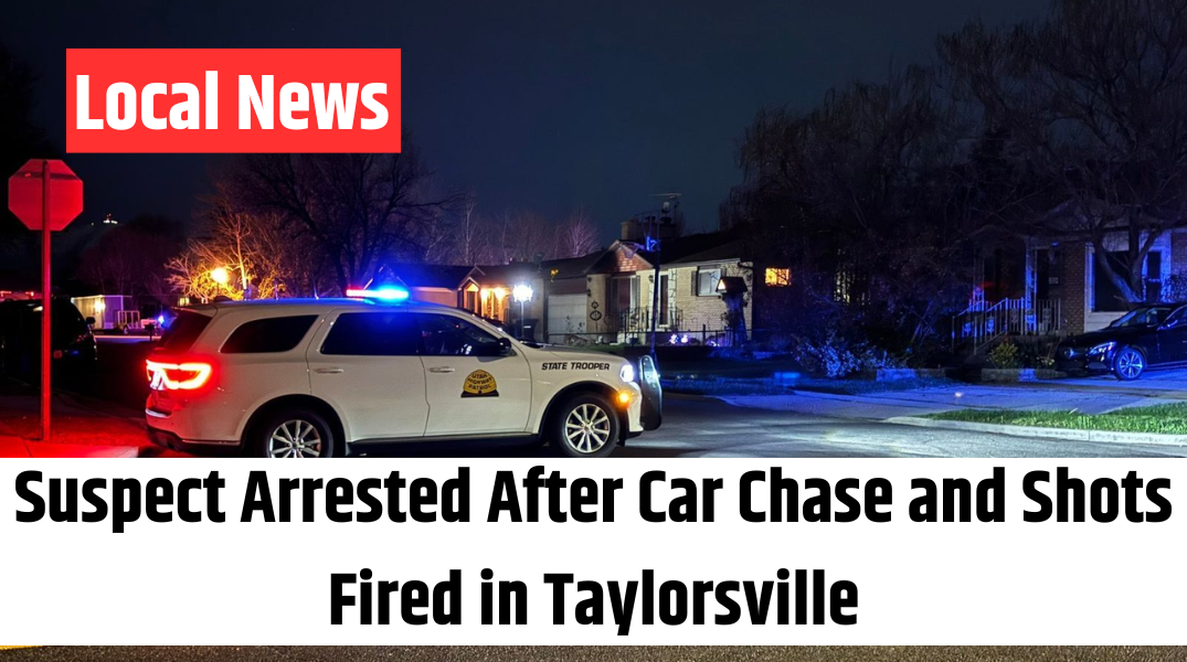 Suspect Arrested After Car Chase and Shots Fired in Taylorsville