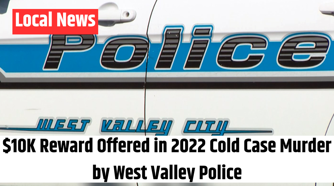 $10K Reward Offered in 2022 Cold Case Murder by West Valley Police