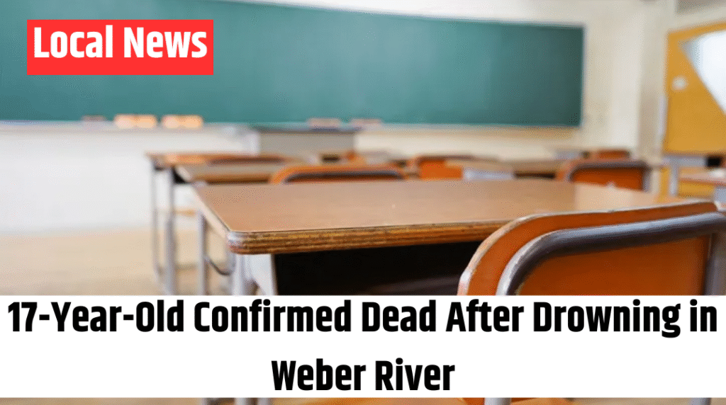 17-Year-Old Confirmed Dead After Drowning in Weber River (1)