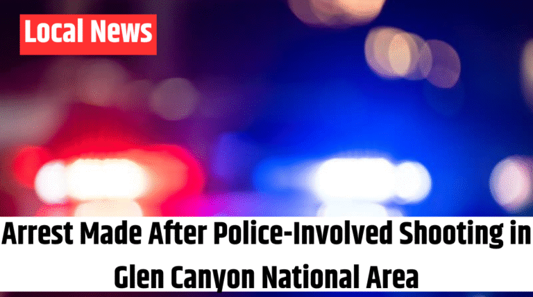 Arrest Made After Police-Involved Shooting in Glen Canyon National Area