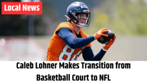 Caleb Lohner Makes Transition from Basketball Court to NFL
