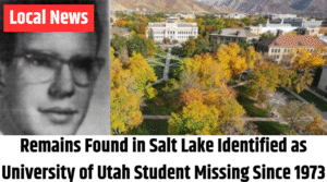 Orange County Remains Found in Salt Lake Identified as University of Utah Student Missing Since 1973Speaks Out About Battle with Huntington’s Disease