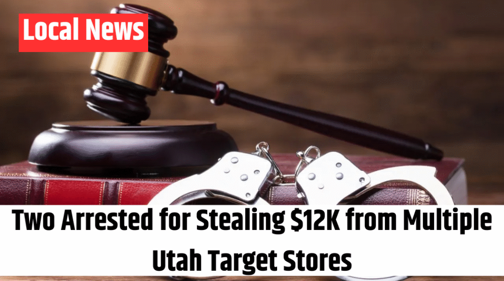 Two Arrested for Stealing $12K from Multiple Utah Target Stores