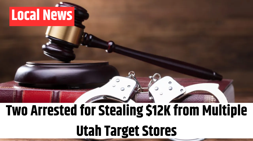 Two Arrested for Stealing $12K from Multiple Utah Target Stores